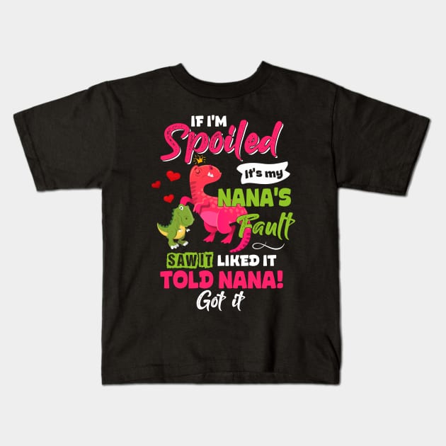 If I'm Spoiled It's My Nana's Fault Funny Grandkids Grandma Kids T-Shirt by paynegabriel